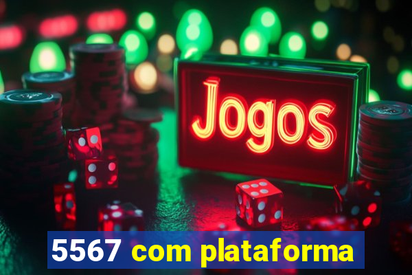 5567 com plataforma